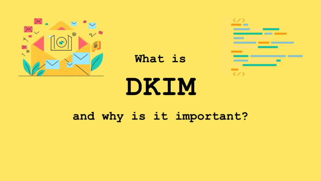 What is DKIM and Why It’s Important in Email Marketing