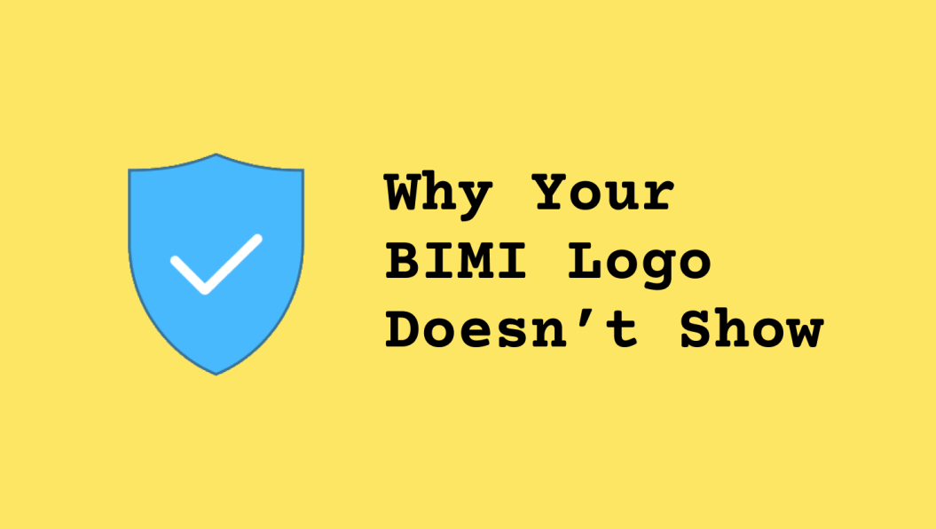 Why Your BIMI Logo Doesn't Show